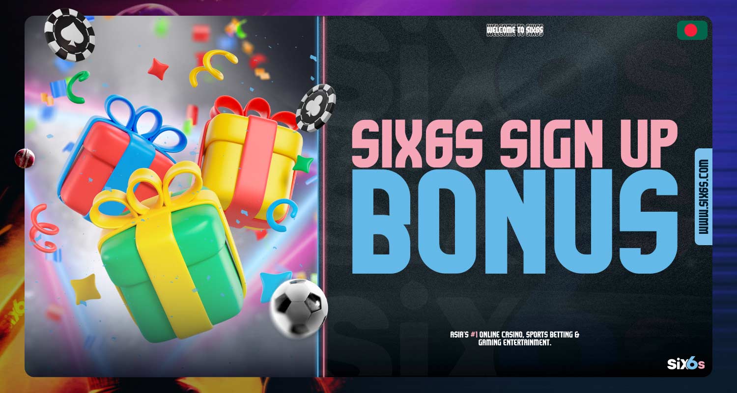 Six6s offers bonuses upon registration.
