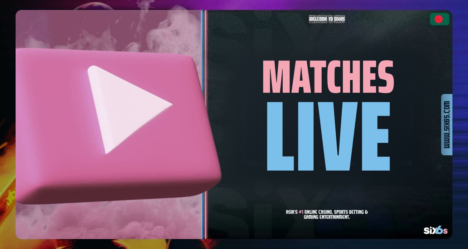 Six6s Bangladesh offers sports betting  live section for both new and professional users of the platform