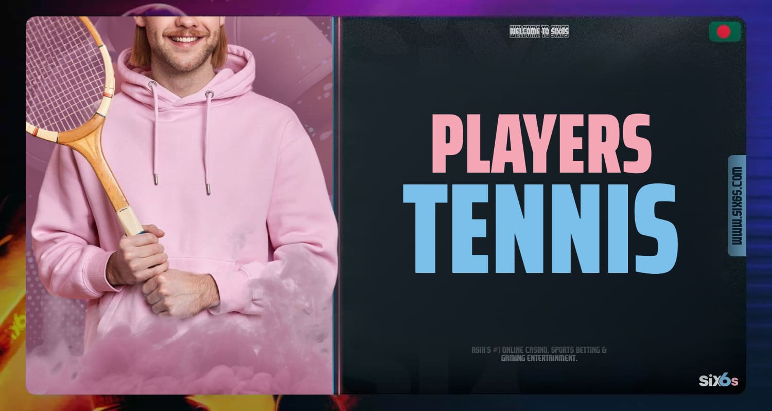 Six6s Bangladesh offers sports betting Tennis Players and sporting events for both new and professional users of the platform.